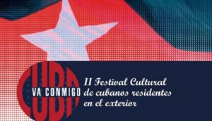 Lee más sobre el artículo Celebrarán II Festival Cultural con Cubanos Residentes en el Exterior