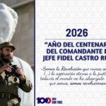 2026: Año del Centenario del Comandante en Jefe Fidel Castro Ruz