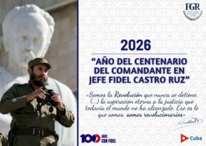 2026: Año del Centenario del Comandante en Jefe Fidel Castro Ruz