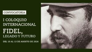 Convocan a Coloquio Internacional por el centenario del natalicio de Fidel