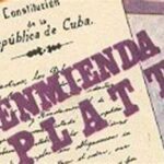 La Enmienda Platt y su persistencia en la memoria histórica de Cuba