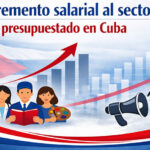 Incremento salarial en Cuba: ¿en qué consiste y a quiénes beneficia la medida 72 de las 176 transformaciones?